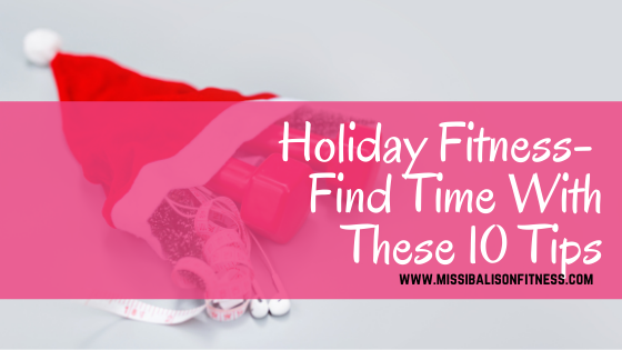 Holiday Fitness- Find Time With These 10 Tips