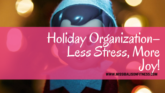 Holiday Organization – Less Stress, More Joy!