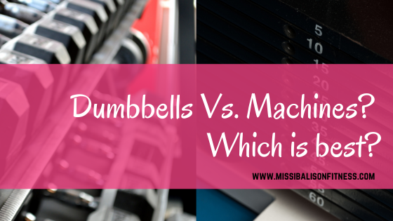 Dumbbells Vs. Machines? Which is best?