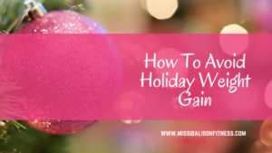 weight loss, holiday weight gain, fat loss, holiday fitness, holiday nutrition, healthy holidays