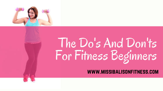 Fitness For Beginners: Do’s And Dont’s