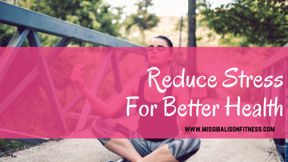 Reduce Stress For Better Health