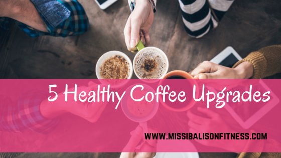 Healthy Coffee Upgrades