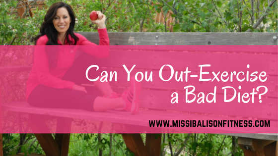 Can You Out-Exercise a Bad Diet?