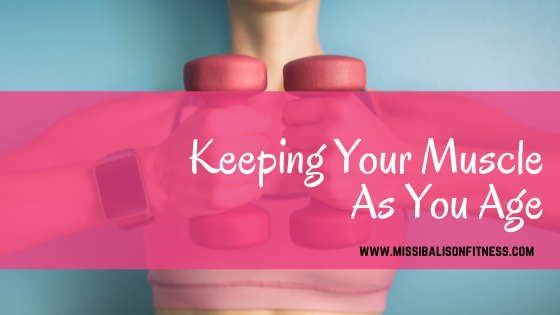 Keeping Your Muscle As You Age